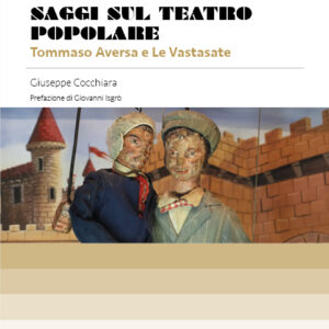 Saggi sul teatro popolare - Tommaso Aversa e Le Vastasate